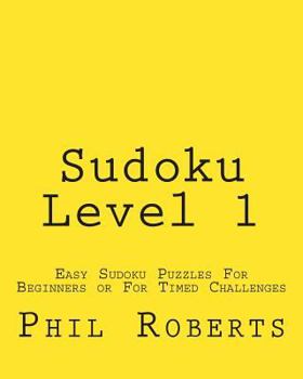 Paperback Sudoku Level 1: Easy Sudoku Puzzles For Beginners or For Timed Challenges Book