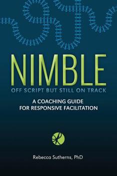 Paperback Nimble: A Coaching Guide for Responsive Facilitation Book