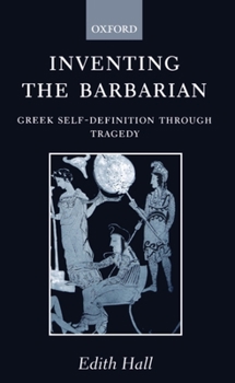 Paperback Inventing the Barbarian: Greek Self-Definition Through Tragedy Book