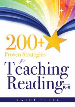 Paperback 200+ Proven Strategies for Teaching Reading, Grades K-8: Support the Needs of Struggling Readers Book