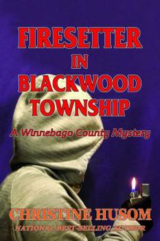 Paperback Firesetter In Blackwood Township: A Winnebago County Mystery Book