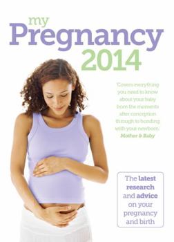 Paperback My Pregnancy 2014: The Latest Research and Advice on your Pregnancy and Birth [Unknown] Book