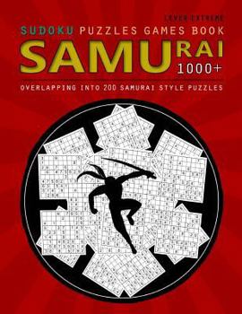 Paperback Samurai Sudoku: Samurai Sudoku: 1000 Puzzle Book, Overlapping into 200 Samurai Style Puzzles, Travel Game, Lever Extreme Sudoku, Volum Book