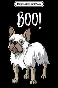 Paperback Composition Notebook: Frenchie Ghost Costume Funny French Bulldog Halloween Journal/Notebook Blank Lined Ruled 6x9 100 Pages Book