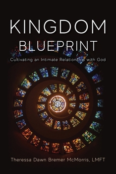 Paperback Kingdom Blueprint: Cultivating an Intimate Relationship with God Book