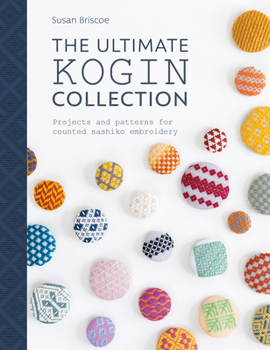 Paperback The Ultimate Kogin Collection: Projects and Patterns for Counted Sashiko Embroidery Book