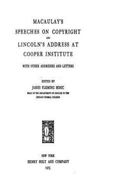 Paperback Macaulay's Speeches on Copyright and Lincoln's Address at Cooper Institute, With Other Addresses Book