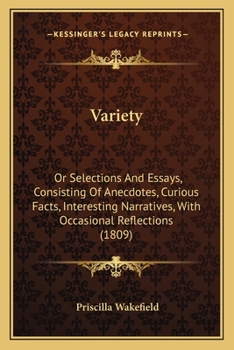 Paperback Variety: Or Selections And Essays, Consisting Of Anecdotes, Curious Facts, Interesting Narratives, With Occasional Reflections Book