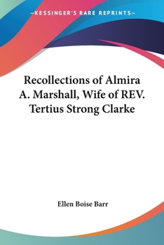 Paperback Recollections of Almira A. Marshall, Wife of REV. Tertius Strong Clarke Book