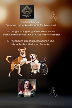 Paperback Pfotenschmaus - Gesunde und leckere Rezepte für Ihren Hund: Und Dog Dancing für große & kleine Hunde auch Rollstuhlgerecht für geh - Behinderte Besitz [German] Book