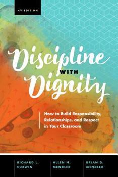 Paperback Discipline with Dignity, 4th Edition: How to Build Responsibility, Relationships, and Respect in Your Classroom Book