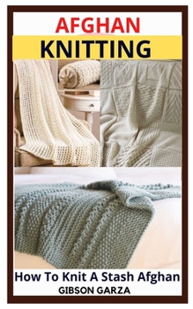 Paperback Afghan Knitting: How To Knit A Stash Afghan Book