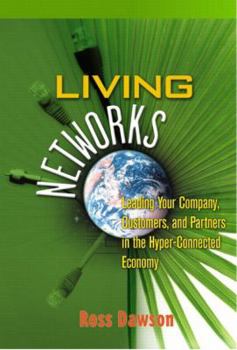Paperback Living Networks: Leading Your Company, Customers, and Partners in the Hyper-Connected Economy Book