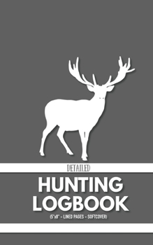 Paperback Detailed Hunting Logbook: Track Game Activity, Harvested and Hunting Details Book