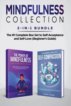 Paperback Mindfulness Collection 2-in-1 Bundle: Power of Mindfulness Meditation + Mindful Path to Self-Compassion - The #1 Complete Box Set to Self-Acceptance a Book