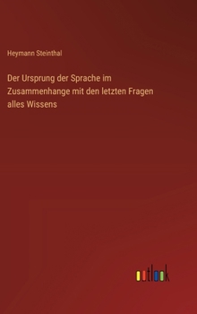 Der Ursprung der Sprache im Zusammenhange mit den letzten Fragen alles Wissens (German Edition)