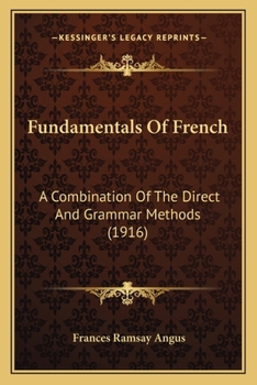 Paperback Fundamentals Of French: A Combination Of The Direct And Grammar Methods (1916) Book