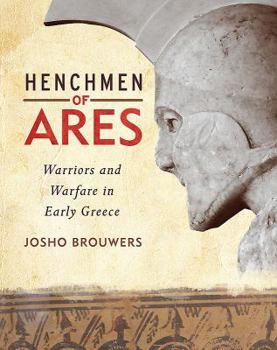 Hardcover Henchmen of Ares: Warriors and Warfare in Early Greece Book