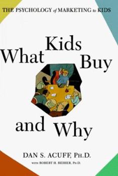 Hardcover What Kids Buy and Why: The Psychology of Marketing to Kids Book