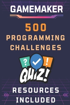 Paperback GameMaker 500 Programming Challenges: Test & Improve Your GameMaker GML Skills Book