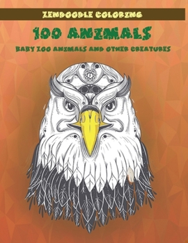 Paperback Zendoodle Coloring Baby Zoo Animals and other Creatures - 100 Animals Book