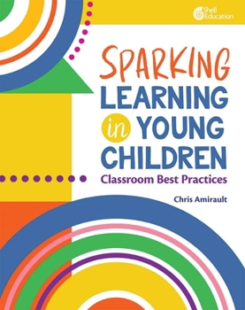 Paperback Sparking Learning in Young Children: Classroom Best Practices Book