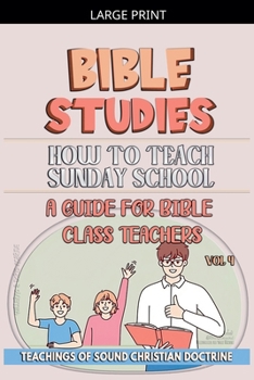 How to Teach in Sunday School: A Guide for Bible Class Teachers (Teaching in the Bible Class)
