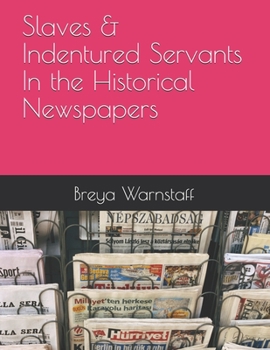 Paperback Slaves & Indentured Servants - In the Historical Newspapers Book