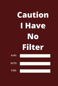 Paperback Caution I Have No Filter: Lined notebook 120 pages glossy cover different colors with different designs .lined journal Book