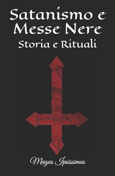 Paperback Satanismo e Messe Nere: Storia e Rituali [Italian] Book