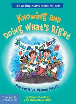 Knowing And Doing What's Right: The Positive Values Assets (The Free Spirit Adding Assets Series for Kids) - Book  of the Adding Assets Series for Kids
