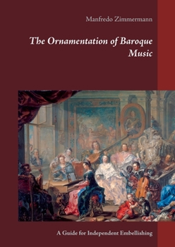 Paperback The Ornamentation of Baroque Music: A Guide for Independent Embellishing Book