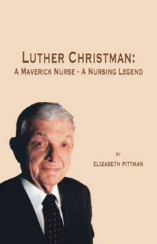 Paperback Luther Christman: A Maverick Nurse - a Nursing Legend Book