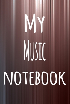 My Music Notebook: The perfect way to record your hobby - 6x9 119 page lined journal!