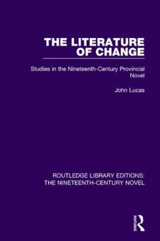 Paperback The Literature of Change: Studies in the Nineteenth Century Provincial Novel Book