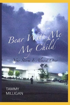 Paperback Bear With Me My Child: Your Storm Is Almost Over Book