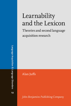 Hardcover Learnability and the Lexicon: Theories and second language acquisition research (Language Acquisition and Language Disorders) Book