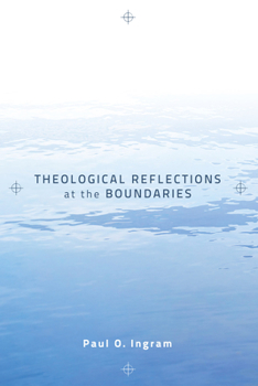 Paperback Theological Reflections at the Boundaries Book