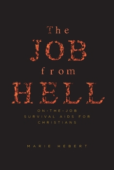 Paperback The Job from Hell: On-the-Job Survival Aids for Christians Book