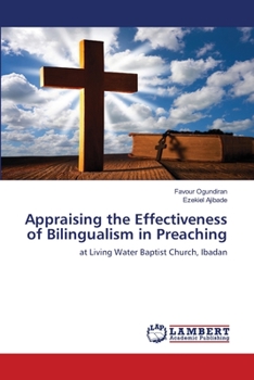 Paperback Appraising the Effectiveness of Bilingualism in Preaching Book