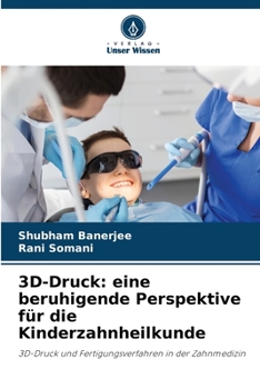 Paperback 3D-Druck: eine beruhigende Perspektive für die Kinderzahnheilkunde [German] Book