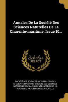 Paperback Annales De La Soci?t? Des Sciences Naturelles De La Charente-maritime, Issue 10... [French] Book