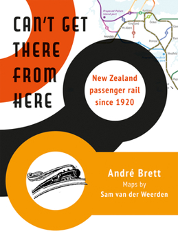 Paperback Can't Get There from Here: New Zealand Passenger Rail Since 1920 Book