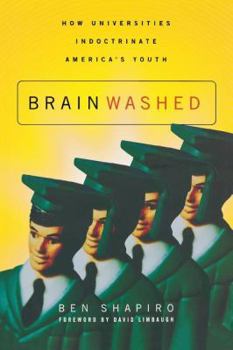 Paperback The Brainwashed: How Universities Indoctrinate America's Youth Book