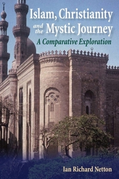 Paperback Islam, Christianity and the Mystic Journey: A Comparative Exploration Book