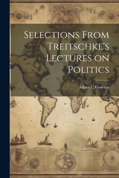 Paperback Selections From Treitschke's Lectures on Politics Book
