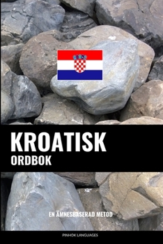 Paperback Kroatisk ordbok: En ämnesbaserad metod [Swedish] Book