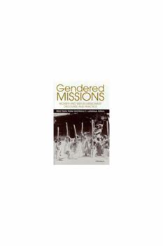Hardcover Gendered Missions: Women and Men in Missionary Discourse and Practice Book
