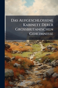 Paperback Das Aufgeschlossene Kabinett Derer Großbritanischen Geheimnisse Book
