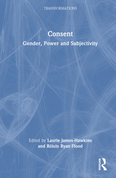 Hardcover Consent: Gender, Power and Subjectivity Book